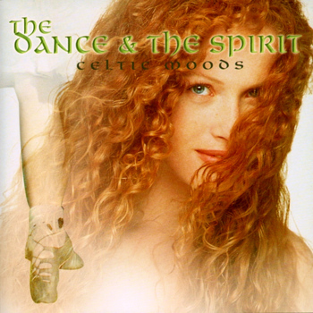 Celtic Moods - The Dance and the Spirit