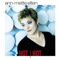 Ann-Mette Elten - Hot Hot