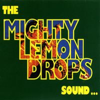 The Mighty Lemon Drops - Sound...