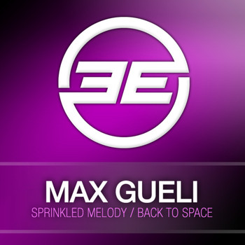 Max Gueli - Sprinkled Melody / Back To Space