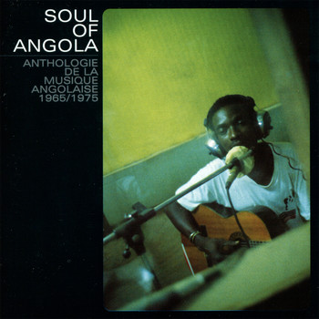 Various Artists - Soul of Angola: Anthologie De La Musique Angolaise 1965 - 1975