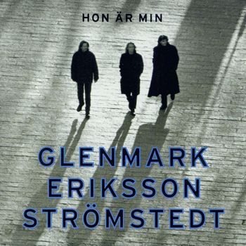 Glenmark Eriksson Strömstedt - Hon är min