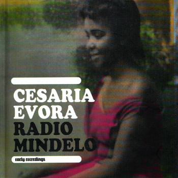 Cesaria Evora - Radio Mindelo: Early Recordings