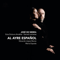 Al Ayre Español - De Nebra: Esta Dulzura Amable - Sacred cantatas