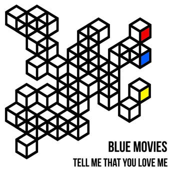 Blue Movies - Tell Me That You Love Me