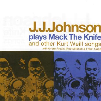 J.J. Johnson - J.J. Johnson plays Mack The Knife and other Kurt Weill songs