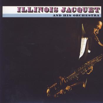 Illinois Jacquet - Illinois Jacquet And His Orchestra