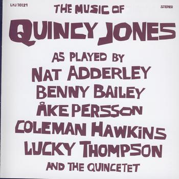 Quincy Jones - The Music Of Quincy Jones As Played By Nat Adderley Benny Bailey Ake Persson Coleman Hawkins Lucky Thompson And The Quincetet