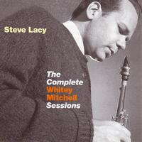 Steve Lacy - The Complete Whitey Mitchell Sessions