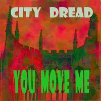 City Dread - You Move Me