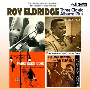 Roy Eldridge - Three Classic Albums Plus (Roy And Diz / Little Jazz / Swing Goes Dixie) (Digitally Remastered)