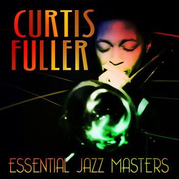 Curtis Fuller - Essential Jazz Masters