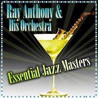 Ray Anthony & His Orchestra - Essential Jazz Masters