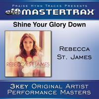 Rebecca St. James - Shine Your Glory Down [Performance Tracks]