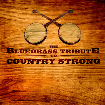 Pickin' On Series - Bluegrass Tribute to Country Strong