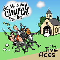 THE JIVE ACES - Get Me to the Church On Time