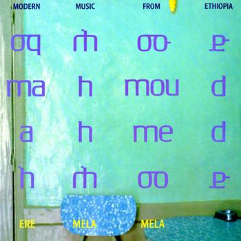 Mahmoud Ahmed - Ere Mela Mela - Modern Music From Ethiopia