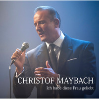 Christof Maybach - Ich habe diese Frau geliebt