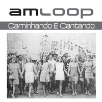 Amloop - Caminhando E Cantando