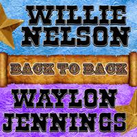 Willie Nelson | Waylon Jennings - Back To Back: Willie Nelson & Waylon Jennings
