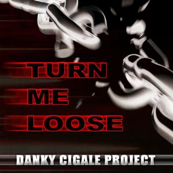 Danky Cigale Project - Turn Me Loose