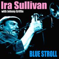 Ira Sullivan and Johnny Griffin - Blue Stroll