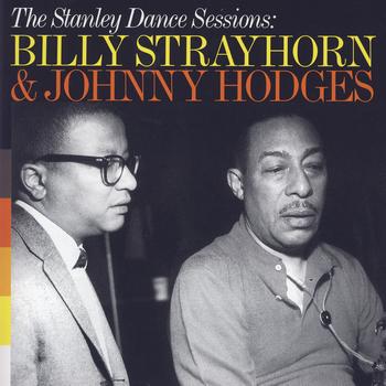 Billy Strayhorn & Johnny Hodges - The Stanley Dance Sessions: Billy Strayhorn & Johnny Hodges