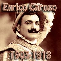Enrico Caruso - Enrico Caruso 1903 1918