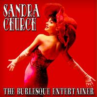 Sandra Church - The Burlesque Entertainer