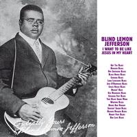 Blind Lemon Jefferson - I Want to Be Like Jesus In My Heart