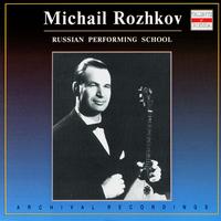 Michail Rozhkov - Russian Performing School. Michail Rozhkov