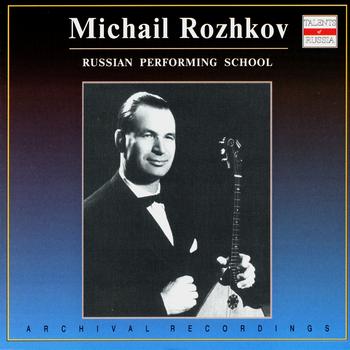 Michail Rozhkov - Russian Performing School. Michail Rozhkov