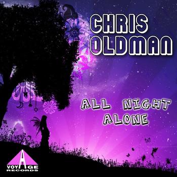 Chris Oldman - All Night Alone