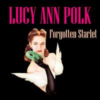 Lucy Ann Polk - Forgotten Starlet