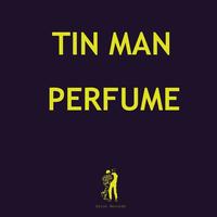 Tin Man - Perfume (Explicit)
