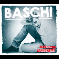 Baschi - Irgendwie Wunderbar