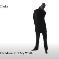 Clarke - The Measure Of My Worth