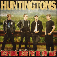 Huntingtons - Rock-N-Roll Habits For The New Wave (Remastered)