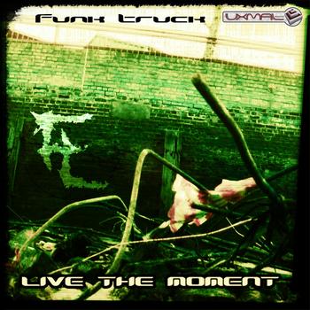 Funk Truck - Live The Moment