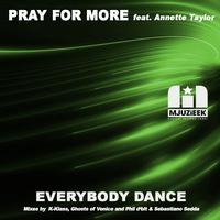 Pray for More feat. Annette Taylor - Everybody Dance Pt. 1