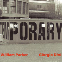 William Parker & Giorgio Dini - Temporary