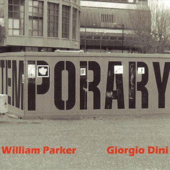 William Parker & Giorgio Dini - Temporary