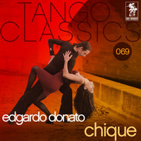 Edgardo Donato - Tango Classics 069: Chique