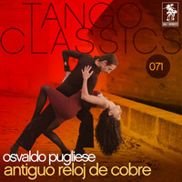 Osvaldo Pugliese - Tango Classics 071: Antiguo reloj de cobre