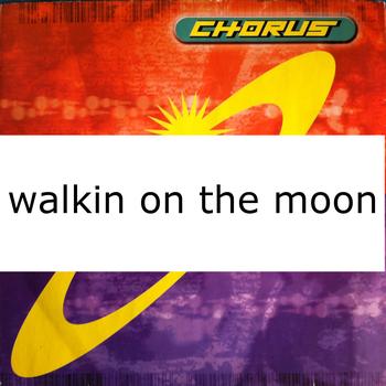 Chorus - Walkin' On The Moon