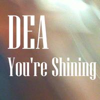 Dea - You're Shining