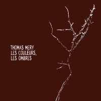 Thomas Mery - Les couleurs, les ombres