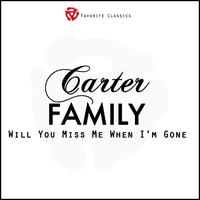 The Carter Family - Will You Miss Me When I'm Gone