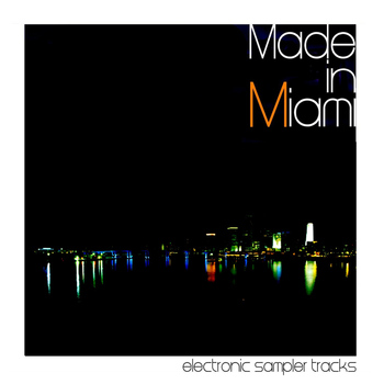 Various Artists - Made In Miami (Electronic Sampler Tracks)