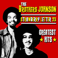 The Brothers Johnson - Strawberry Letter 23 - Greatest Hits